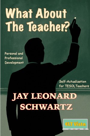 Cover of What About the Teacher? – A Humanistic Guide to Self-Actualization for TESOL Teachers.